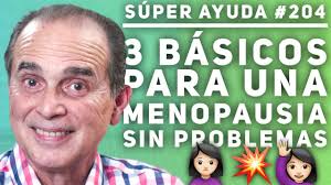 SÚPER AYUDA #204 3 Básicos Para Una Menopausia Sin Problemas