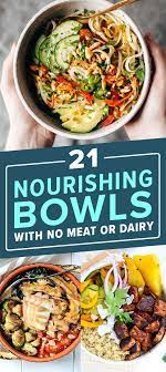 21 Hearty Nourishing Bowls With No Meat Or Dairy Vegetarian Vegan Recipes Whole Food Recipes Recipes