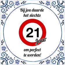 Bol Com Verjaardag Tegeltje Met Spreuk 21 Jaar Bij Jou Duurde Het Slechts 21 Jaar Om