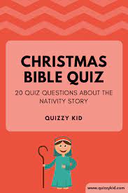 See how many bible facts you've retained through the years. Christmas Bible Quiz Quizzy Kid