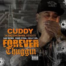 Forever Thuggin' (feat. San Quinn, King Cydal & Celly Cel) [Explicit] by  Cuddy