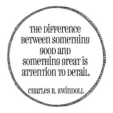 The success of a production depends on the attention paid to detail. Attention To Detail Quotes Quotesgram