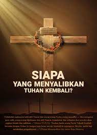 Siapa Yang Menyalibkan Tuhan Kembali Tuhan Injil Salib
