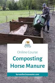 Composting Horse Manure Course In 2020 Horse Manure Manure Horse Manure Composting
