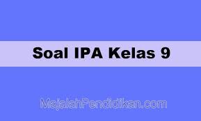 Kunci jawaban lks smp kelas 7 ips semester 1 download. Contoh Soal Uas Ipa Kelas 9 Smp Mts 2021 Dan Kunci Jawabannya