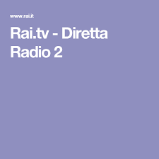 Per il corretto funzionamento del canale è. Rai Tv Diretta Radio 2 Radio