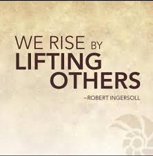 This quote speaks to me so much. We Rise By Lifting Others Chapel Of Hope Stories