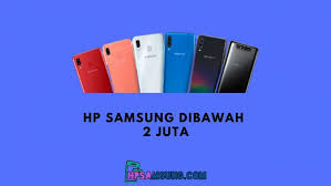 Hp samsung dibawah 2 juta ini digelontorkan samsung sebagai bagian dari strategi perusahaan untuk merangsek pasar kelas entry level. 11 Hp Samsung Dibawah 2 Juta Terbaik Juli 2021