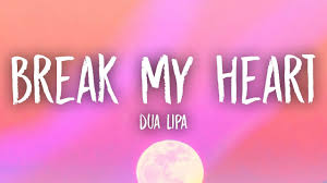 Dua Lipa Break My Heart Lyrics Youtube Перевод песни break my heart — рейтинг: