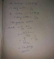 'i work for a large european car maker. A Takes 30 Days To Complete A Job B Takes 20 Days To Complete The Same Job If They Work Together Brainly In
