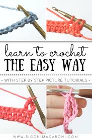 They are easier to master compared to other more advanced techniques, but they are essential as pillars of the knitting world. Learn To Crochet The Easy Way Step By Step Crochet Tutorials For Beginners Sigoni Macaroni