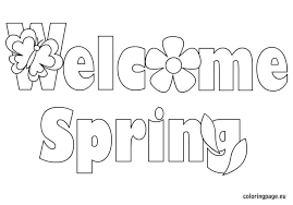 Of course, we printed a few and used them as coloring pages. Welcome Spring Coloring Page Spring Coloring Pages Spring Coloring Sheets Coloring Pages For Kids