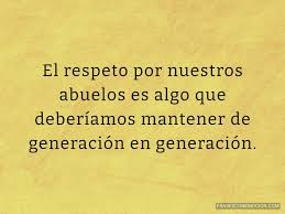 El Respeto Por Nuestros Abuelos Frases Con Emocion