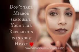 Don T Take Mirror Seriously Wisdom Quotes Stories