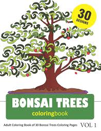 Check spelling or type a new query. Amazon Com Bonsai Trees Coloring Book 30 Coloring Pages Of Bonsai Tree Designs In Coloring Book For Adults Vol 1 9781790677429 Rai Snia Books