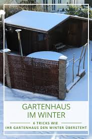 Gartenhaus Im Winter Wir Nennen Ihnen 6 Tricks Wie Sie Ihr Gartenhaus Gegen Frost Schnee Und Eis Schutzen Gartenhaus Gartenhaus Selber Bauen Haus