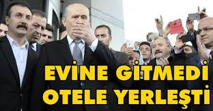 Bahceli Taburcu Olunca Evi Yerine Otele Gitti