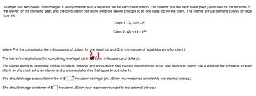 The client has no commitment to pay anything. A Lawyer Has Two Clients She Charges A Yearly Chegg Com