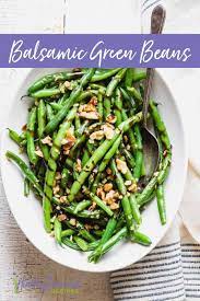 Balsamic Green Beans With Walnuts Recipe Balsamic Green Beans Green Bean Recipes Healthy Green Beans