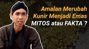 Amalan Merubah Kunir Menjadi Emas Mitos Atau Fakta Youtube