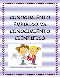 Maybe you would like to learn more about one of these? Conocimiento Empirico Vs Conocimiento Cientifico By Leidy Sanchez Issuu