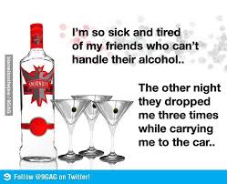 Some People Just Can T Handle Alcohol Alcohol Quotes Funny Drinking With Friends Quotes Alcohol Quotes
