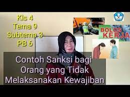 Jika tidak dilaksanakan maka linhkungan menjadi tercemar dan bisa memengaruhi kesehatan. Contoh Sanksi Bagi Orang Yang Tidak Melaksanakan Kewajiban Kls 4 Tema 9 Subtema 3 Pb 6 Youtube