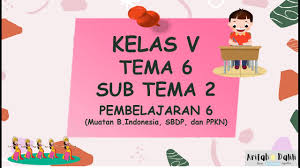We did not find results for: Kelas 5 Tema 6 Sub Tema 2 Pembelajaran 6 Youtube