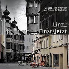 Linz_Einst/Jetzt: Ein Lese- und Bilderbuch des Archivs der Stadt Linz :  Mayrhofer, Fritz, Schuster, Walter, Schweiger, Anneliese: Amazon.de: Bücher