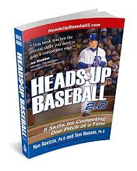 Heads Up Baseball 2 0 5 Skills For Competing One Pitch At A Time Baseball Baseball Scores Play Baseball