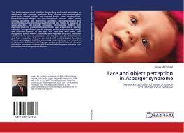 Asperger syndrome (as), also known as asperger's, is a neurodevelopmental disorder characterized by significant difficulties in social interaction and nonverbal communication. Face And Object Perception In Asperger Syndrome 978 3 8383 1226 2 3838312260 9783838312262 By James Mcpartland