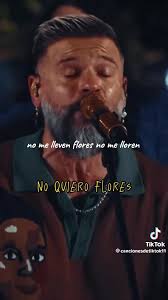 No Me Lloren No Me Traigan Flores