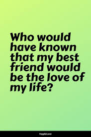 The best love story is when you fall in love with the most unexpected person at the most unexpected time. 170 Unexpected Love Quotes To Rekindle The Romance Happily Lover