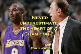 Never Underestimate The Heart Of A Champion Rudy Tomjanovich Http Www Youth1 Com Never Underestimate Champion Quote Of The Day