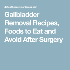 Gallbladder Removal Recipes Foods To Eat And Avoid After Surgery Gallbladder Gallbladder Diet Foods To Eat