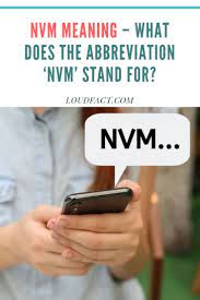 Nvm Meaning What Does The Abbreviation Nvm Stand For Meant To Be Chat Conversation Text Messages