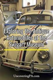 Exploring The Unique Antique Automobiles At The Swigart Museum Antique Cars Automobile Unique Antiques