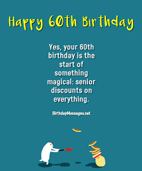 At 60 years old, it is not too old to celebrate a birthday. 60th Birthday Wishes Quotes Birthday Messages For 60 Year Olds