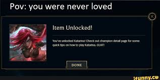 Ubuy is the leading international shopping platform in nigeria with . Pov You Were Never Loved Item Unlocked You Ve Unlocked Katarina Check Out Champion Detail Page For Some Quick Tips On How To Play Katarina Glhf Done
