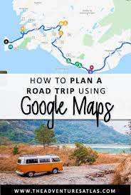 How To Plan Your Road Trip With Google Maps Tutorial With Examples Road Trip Planner Road Trip Planning Road Trip Destinations