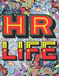 Download Amazon Com Hr Life A Snarky Humorous Adult Coloring Book For Super Human Resources Adult Coloring Book For Hr Hr Student Graduation And Retirement Human Resources For Stress Relief And Relaxation 9781707550098