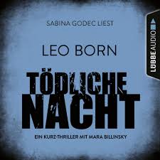 Aber singen kann ich nun mal nicht, gesteht sie lächelnd und muss sich dafür. Todliche Nacht Ein Kurz Thriller Mit Mara Billinsky Ungekurzt Leo Born Hobu De