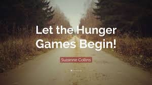 You have to find him at the darkest p. Let The Games Begin Hunger Games Quote Vtwctr