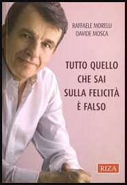 TUTTO QUELLO CHE sai sulla felicità è falso