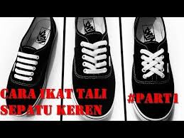 Cara Kreatif Dan Keren Mengikat Tali Sepatu Tips Trik 1 Youtube In 2020