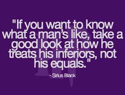 If You Want To Know What A Man S Like Harry Potter Harry Potter Sayings Quotes Bestseller Man Men Geeky Quotes Inspirational Quotes Quotes