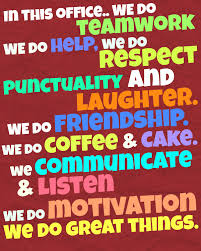 In This Office We Do Teamwork We Do Help We Do Respect Punctuality And Laughter We Do Friendshi Staff Motivation How To Motivate Employees Workplace Motivation