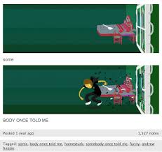 Somebody once told me the world is gonna roll me. Somebody Once Told Me Know Your Meme