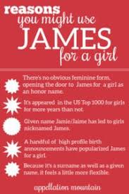 If you are pregnant or expecting baby then you can pick the names, latest and popular, rare boys and girls names. James For A Girl Baby Name Of The Day Appellation Mountain