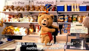 When becoming members of the site, you could use the full range of functions and enjoy the most exciting films. Best Quotes From The World S Naughtiest Bear Ted Ted Movie Ted Teddy